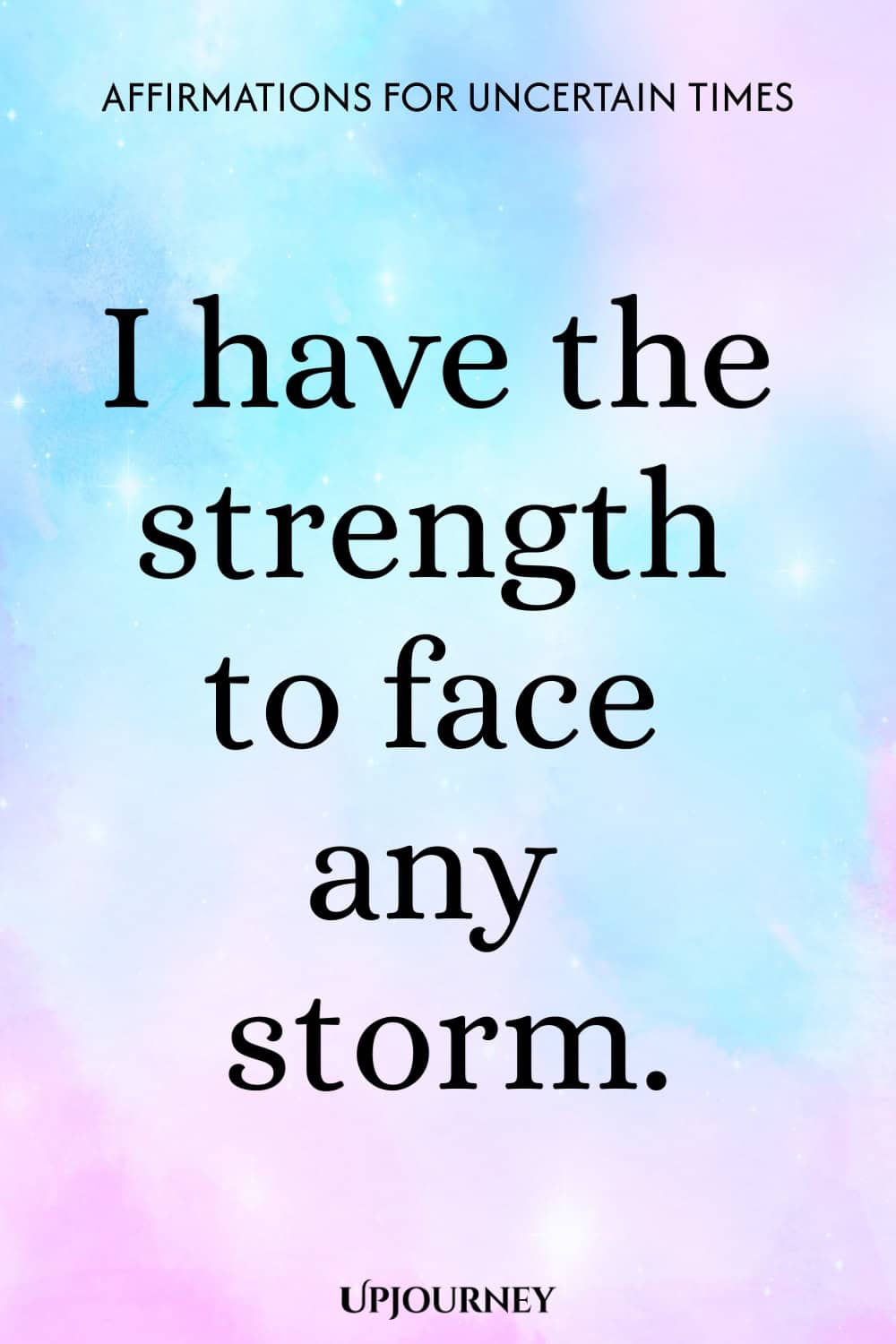 I have the strength to face any storm.