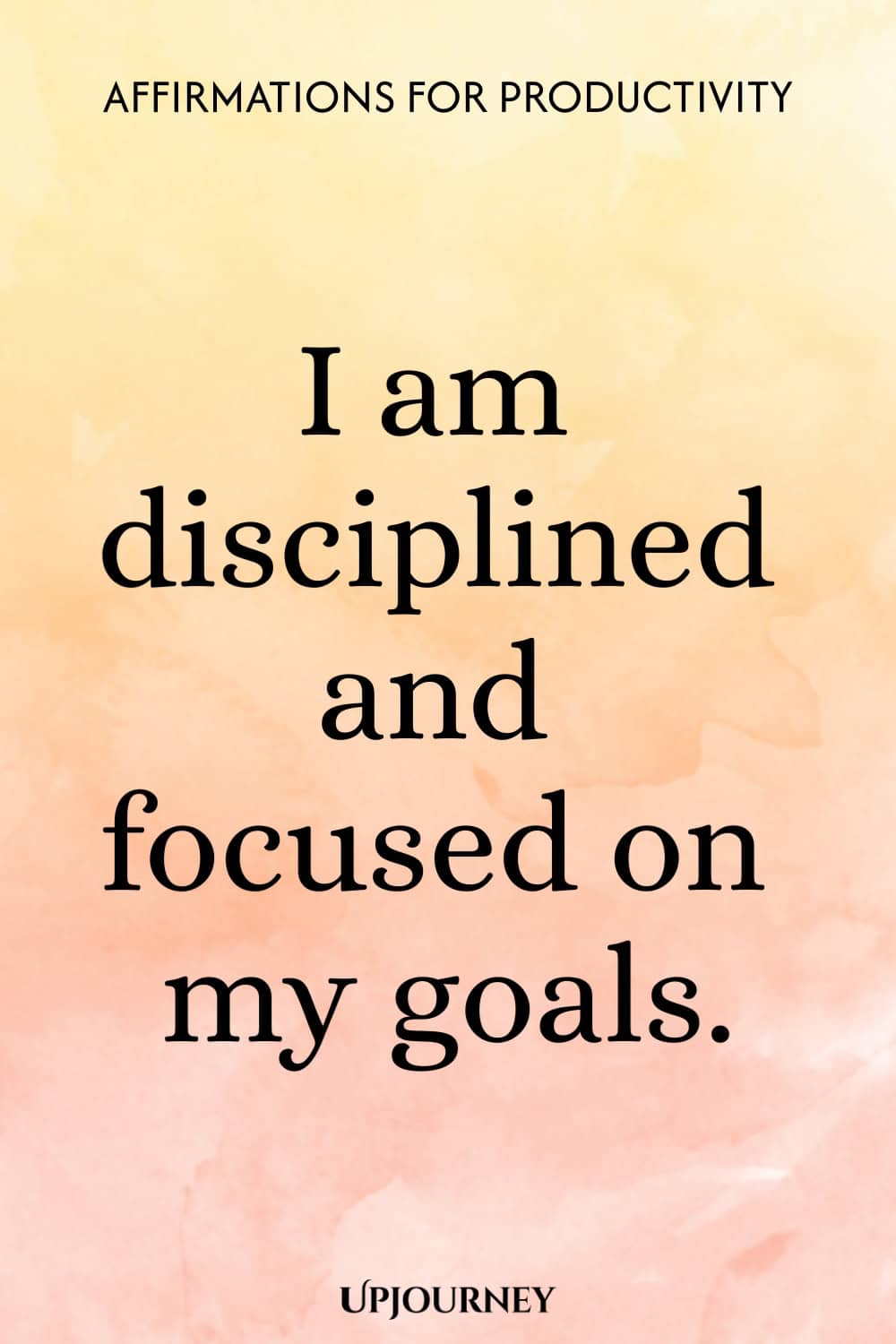 I am disciplined and focused on my goals.