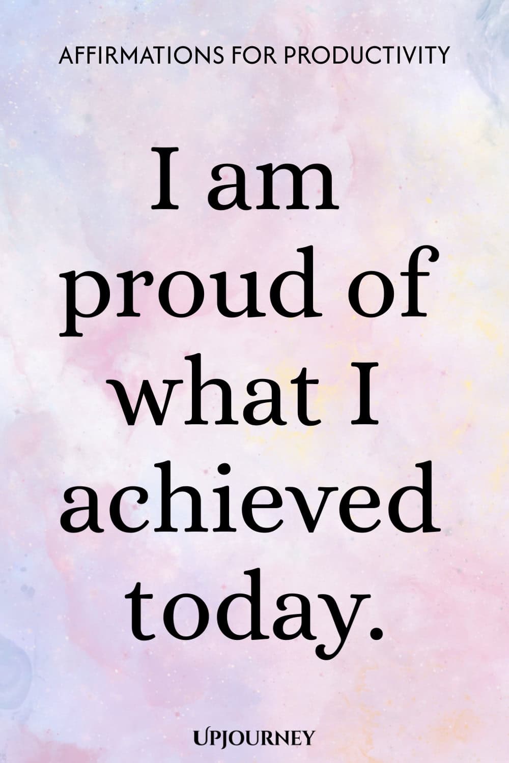 I am proud of what I achieved today.