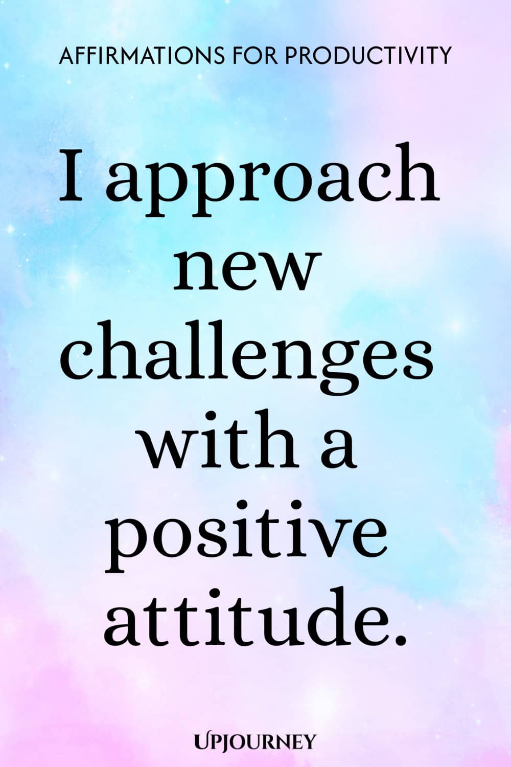 I approach new challenges with a positive attitude.