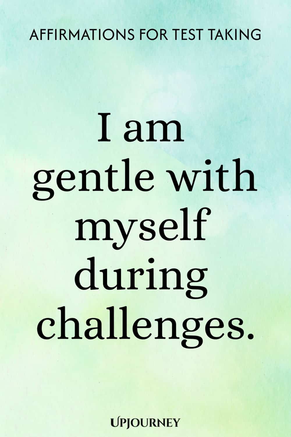 I am gentle with myself during challenges.