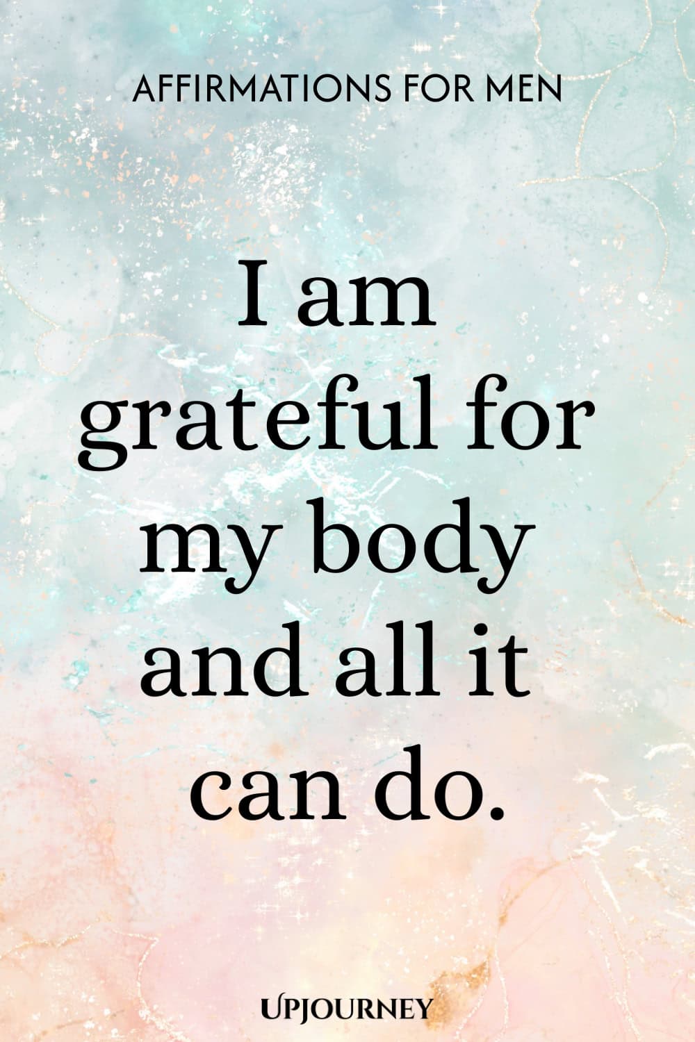 I am grateful for my body and all it can do.