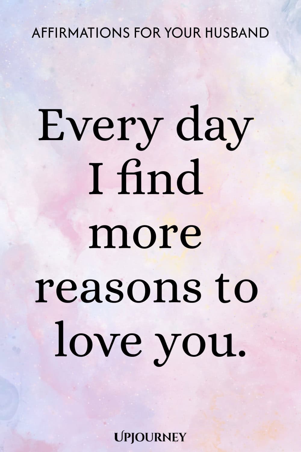 Every day I find more reasons to love you.