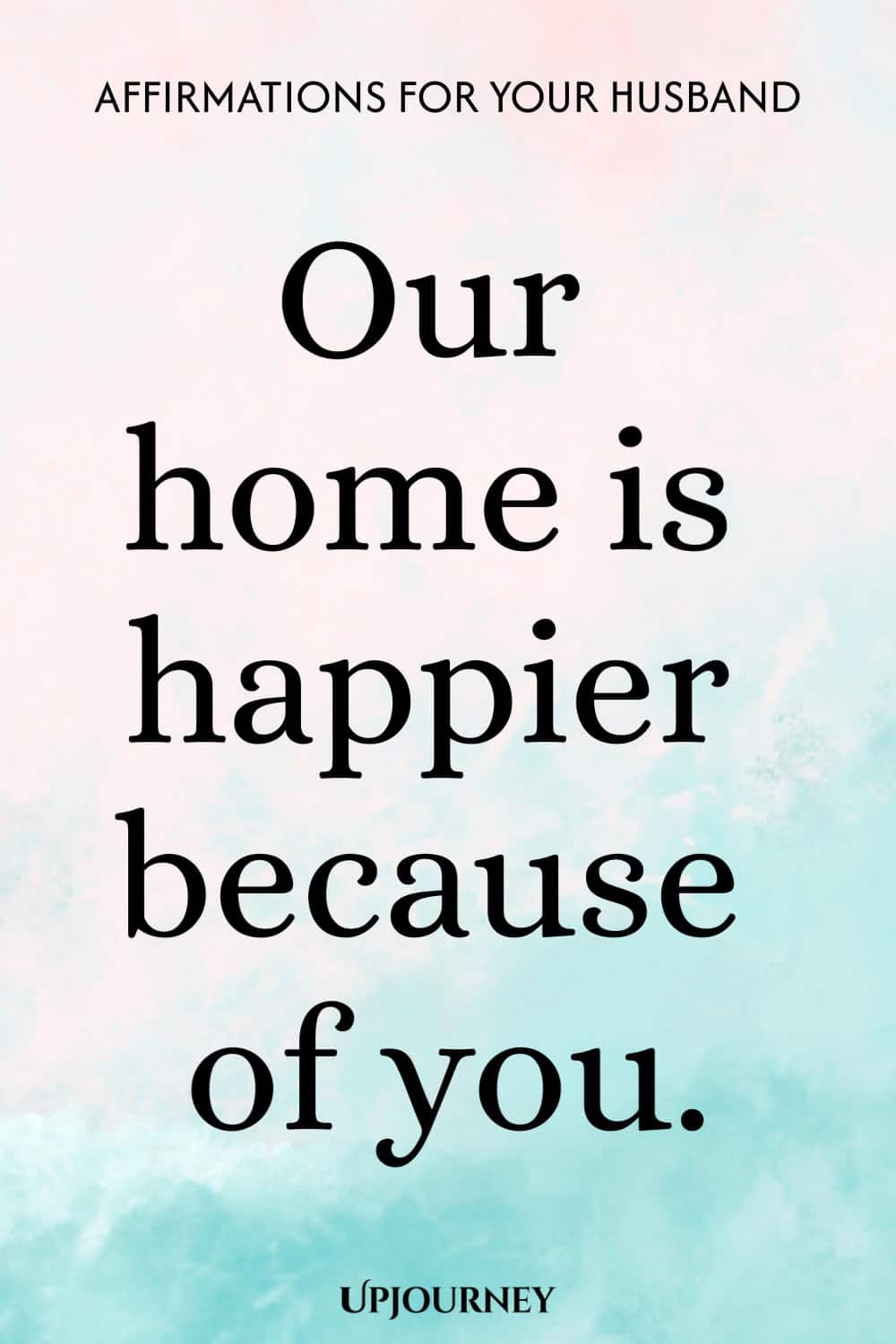 Our home is happier because of you.