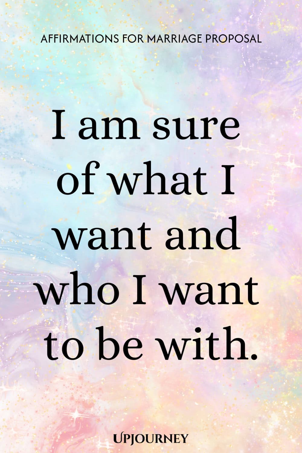 I am sure of what I want and who I want to be with.