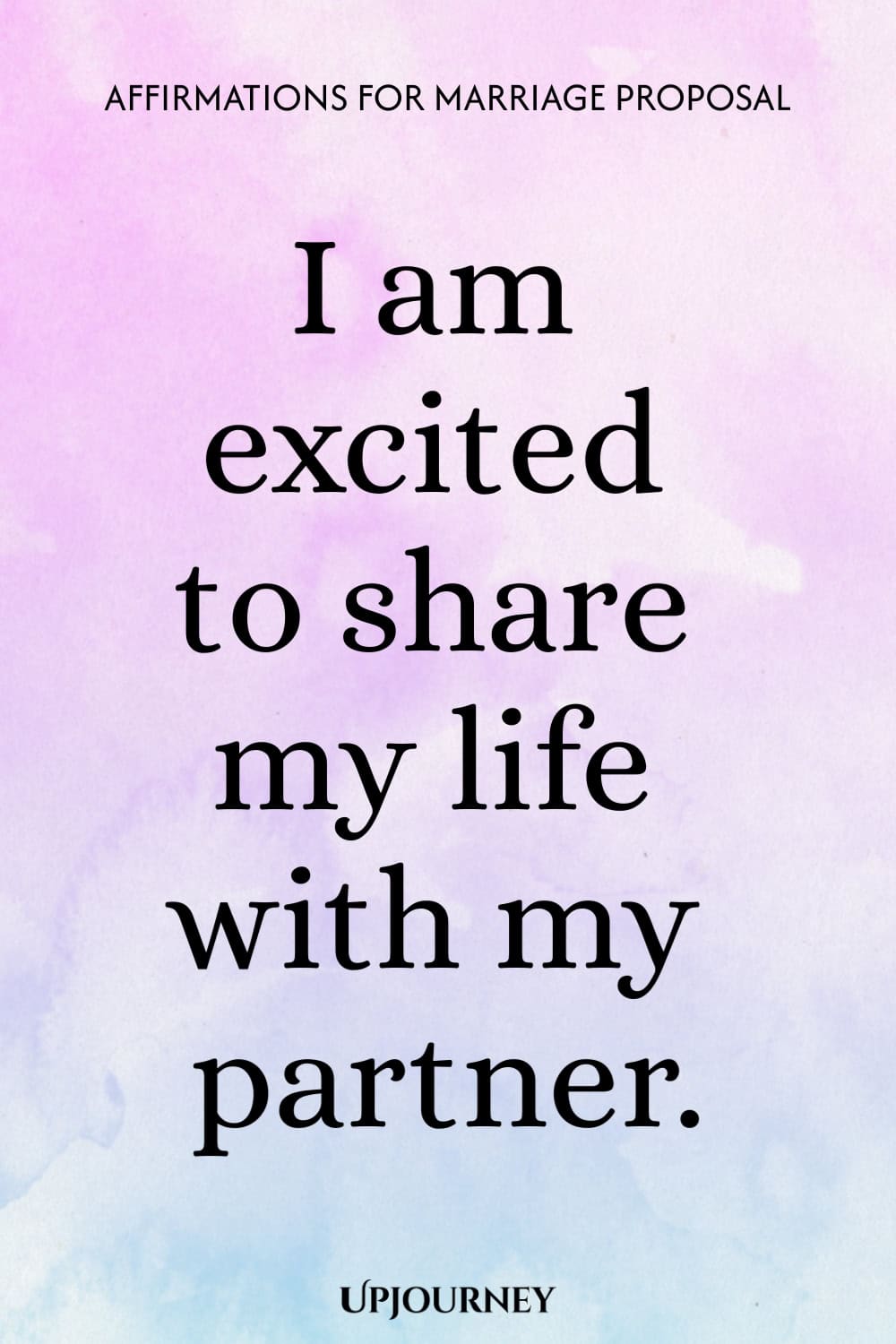 I am excited to share my life with my partner.