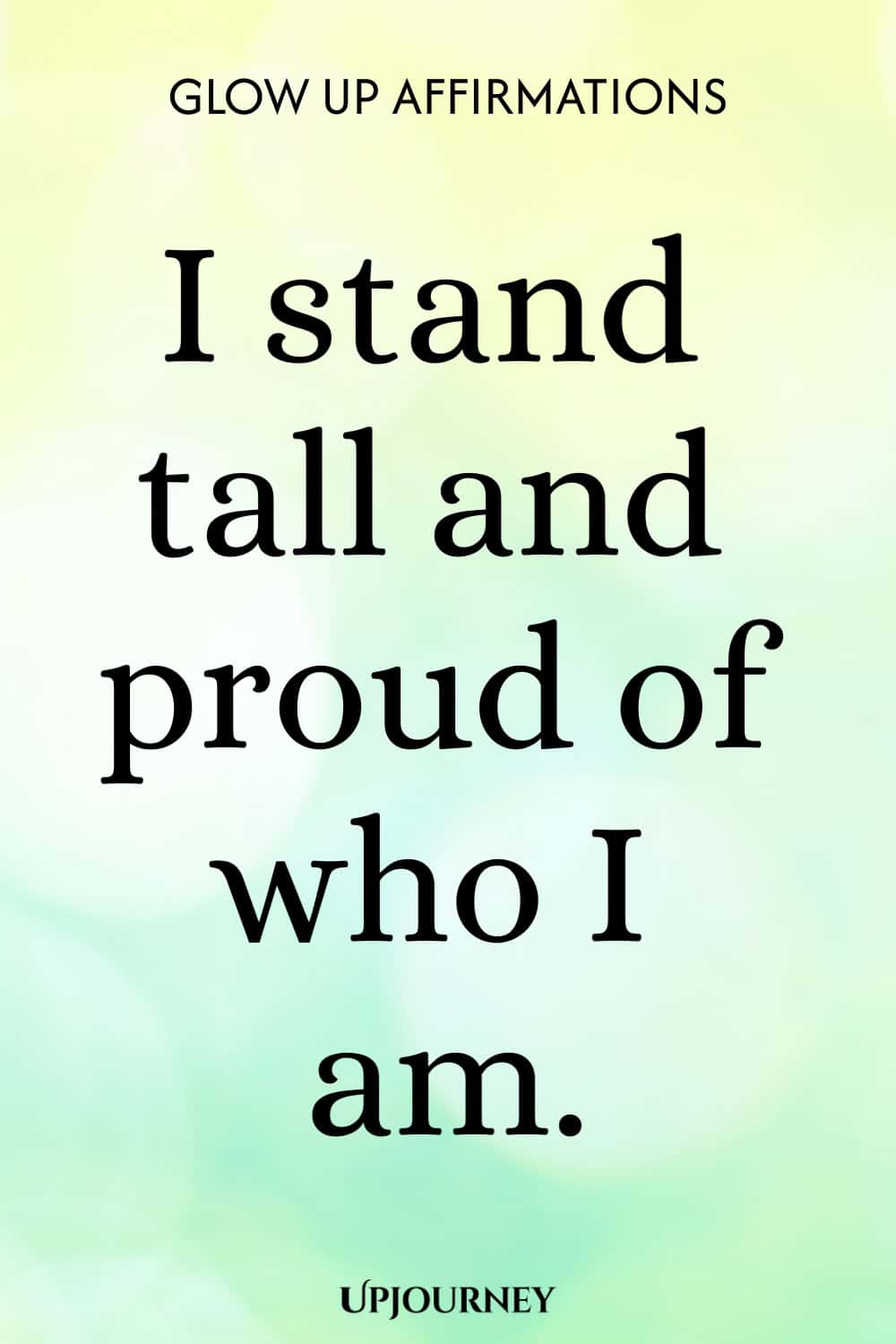 I stand tall and proud of who I am.