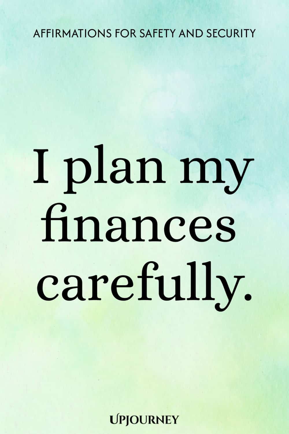 I plan my finances carefully.