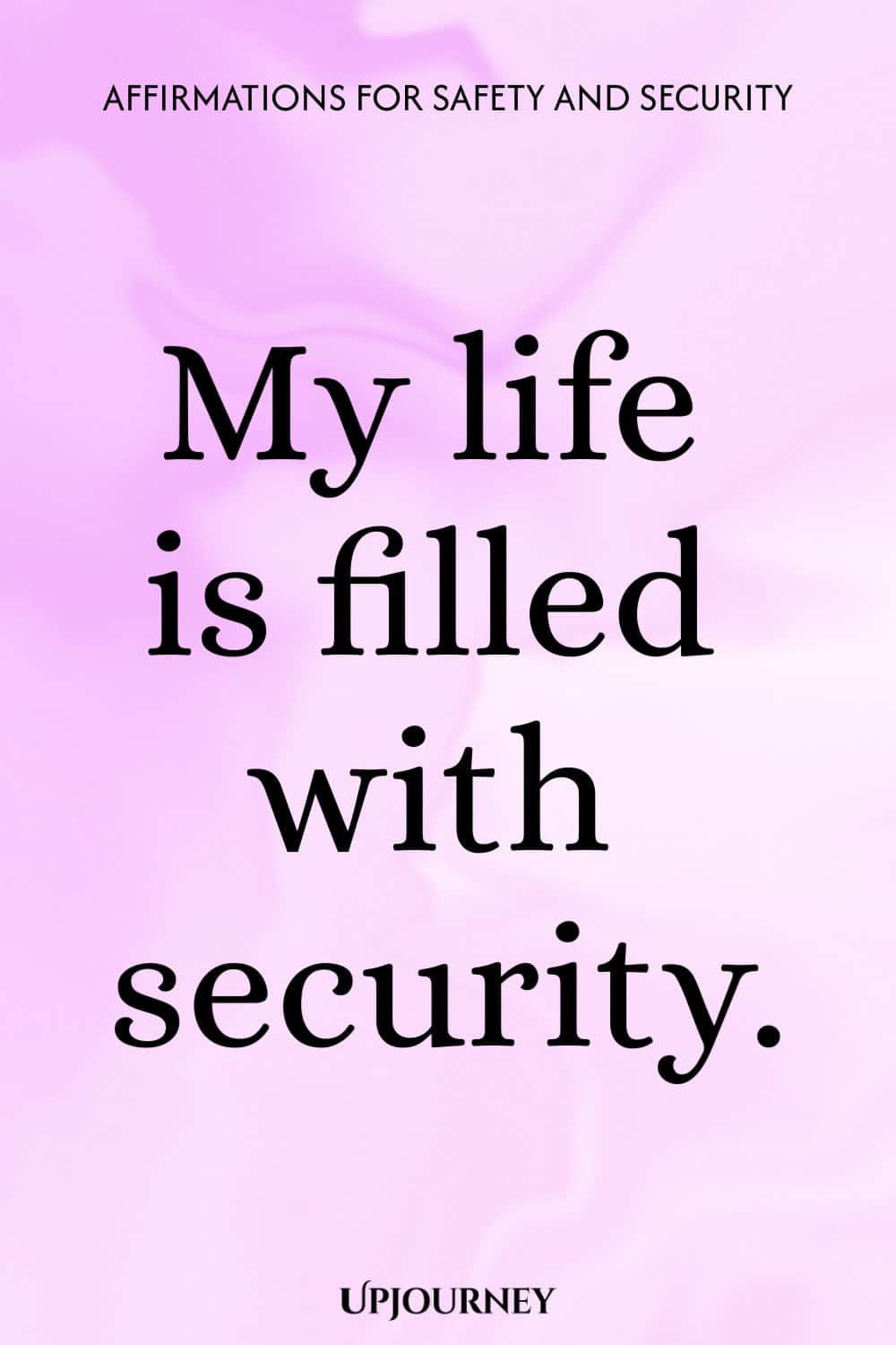 My life is filled with security.