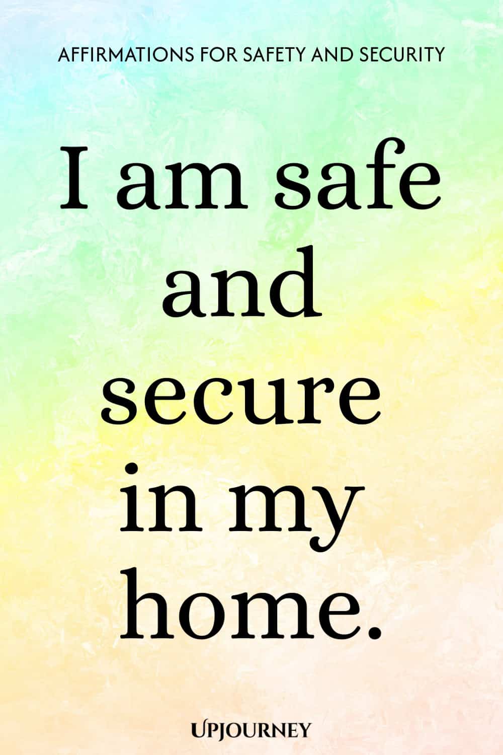 I am safe and secure in my home.