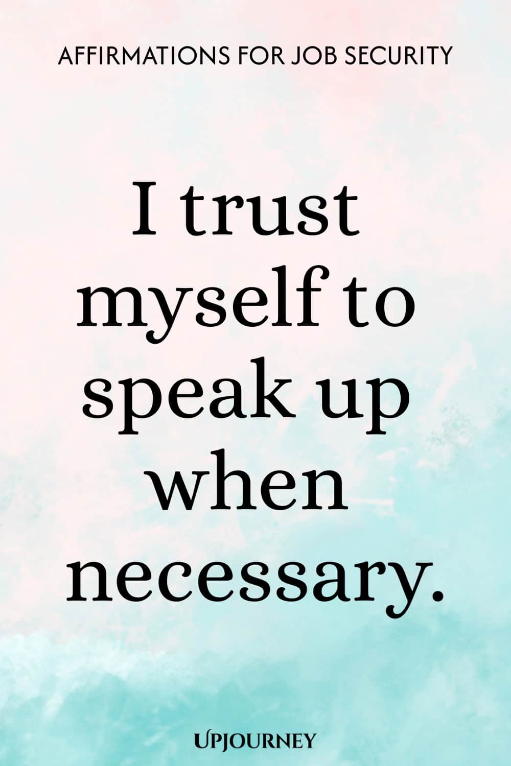I trust myself to speak up when necessary.