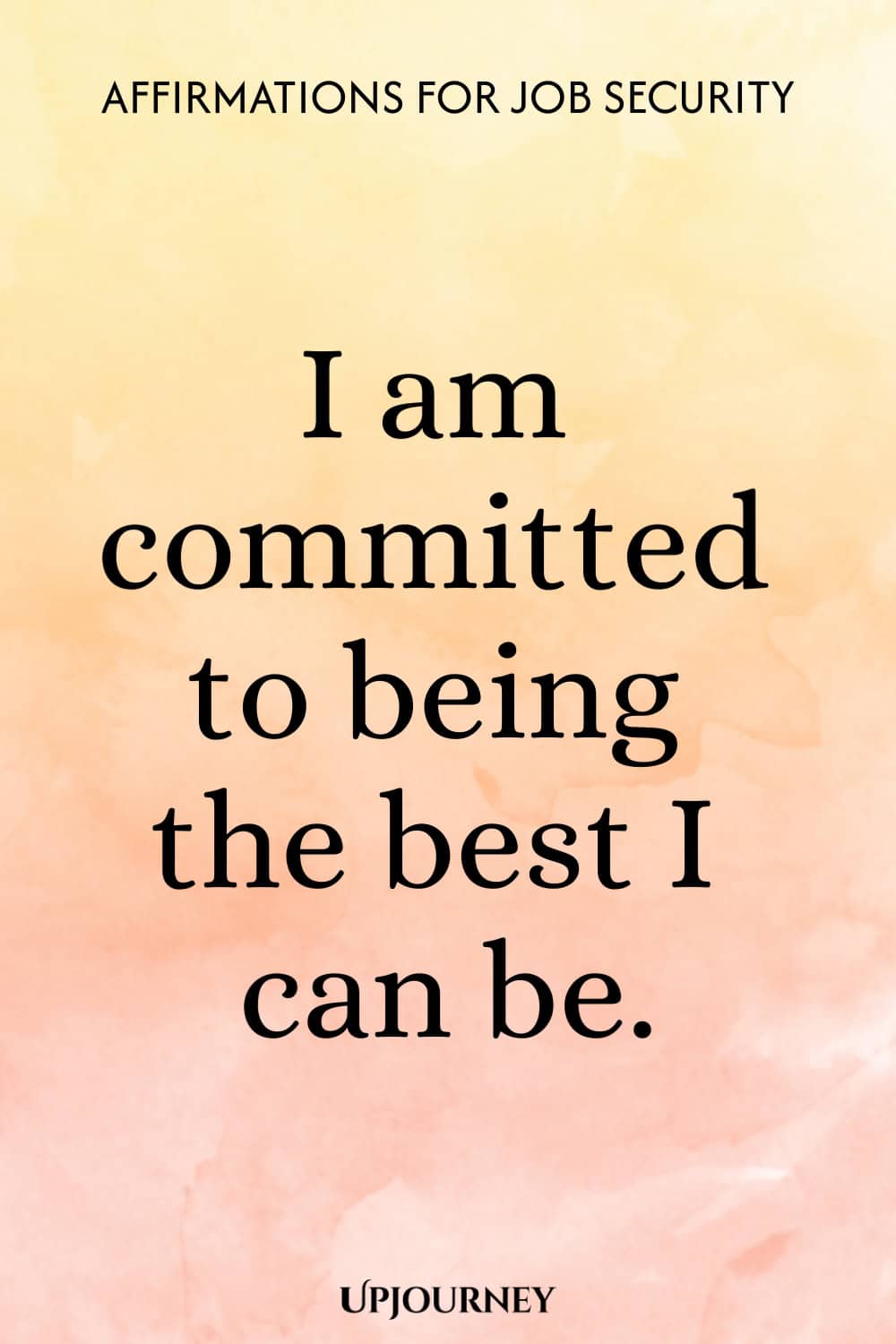 I am committed to being the best I can be.