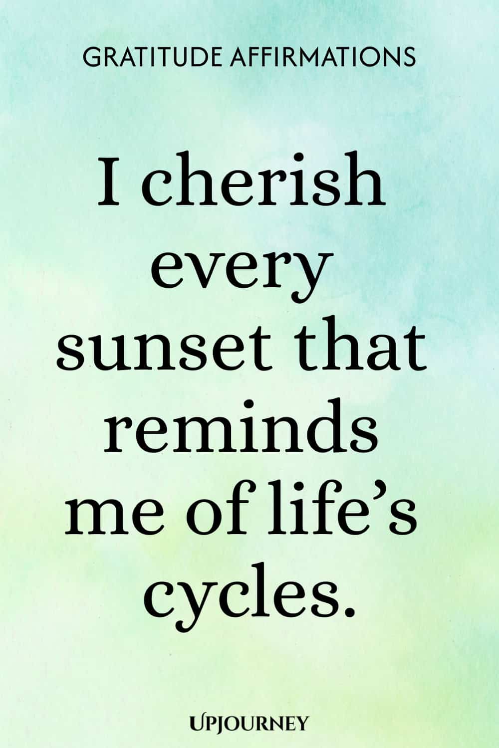 I cherish every sunset that reminds me of life’s cycles.