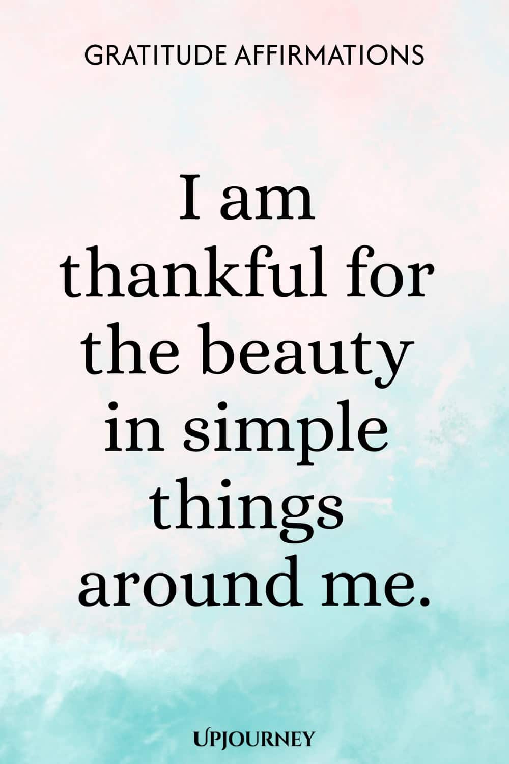 I am thankful for the beauty in simple things around me.