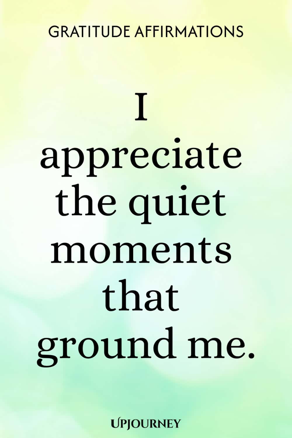 I appreciate the quiet moments that ground me.