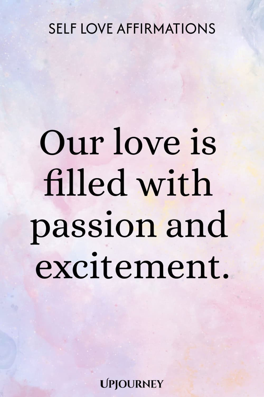 Our love is filled with passion and excitement.