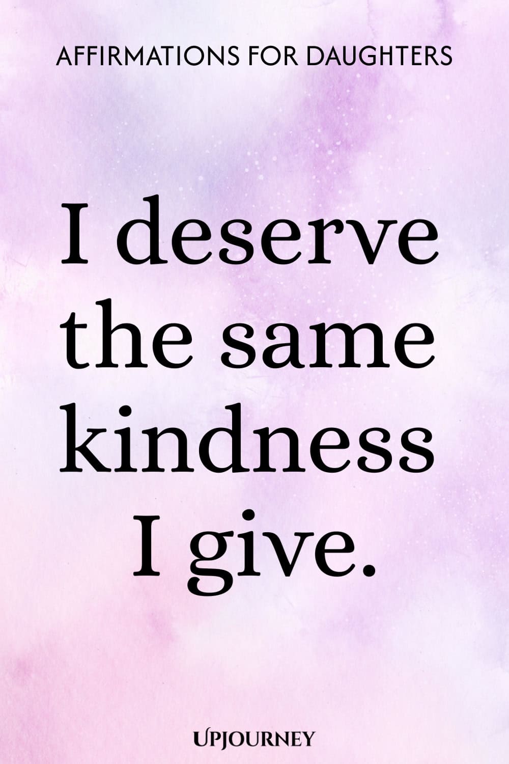 I deserve the same kindness I give.