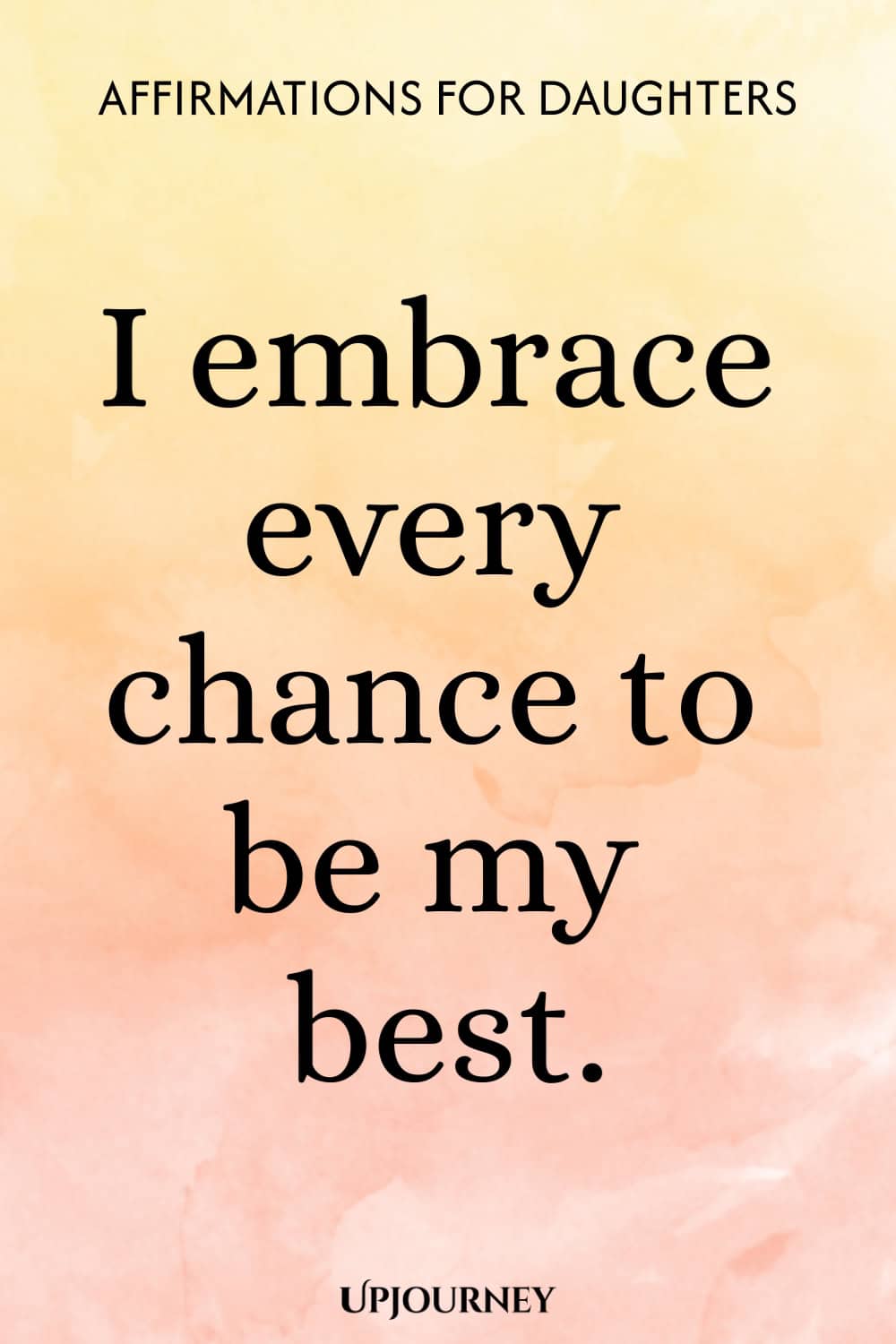 I embrace every chance to be my best.