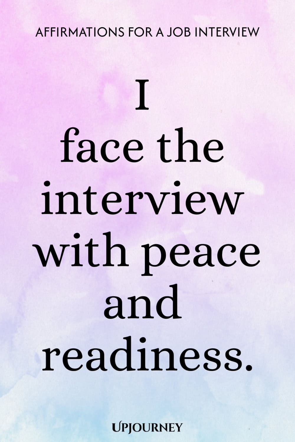 I face the interview with peace and readiness.