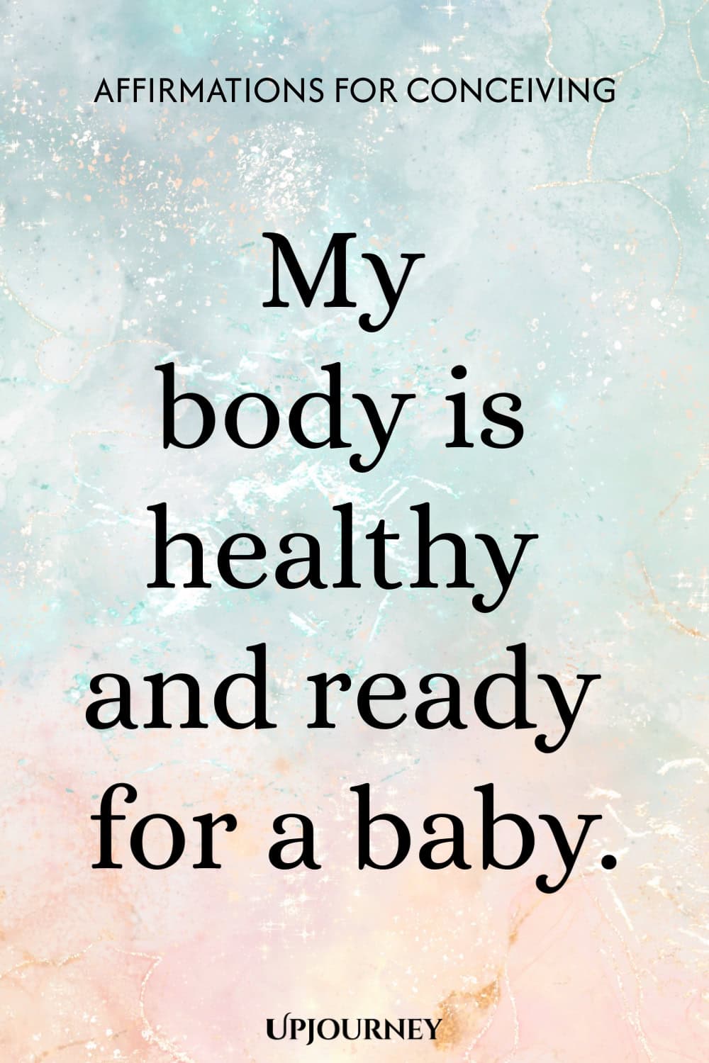 My body is healthy and ready for a baby.
