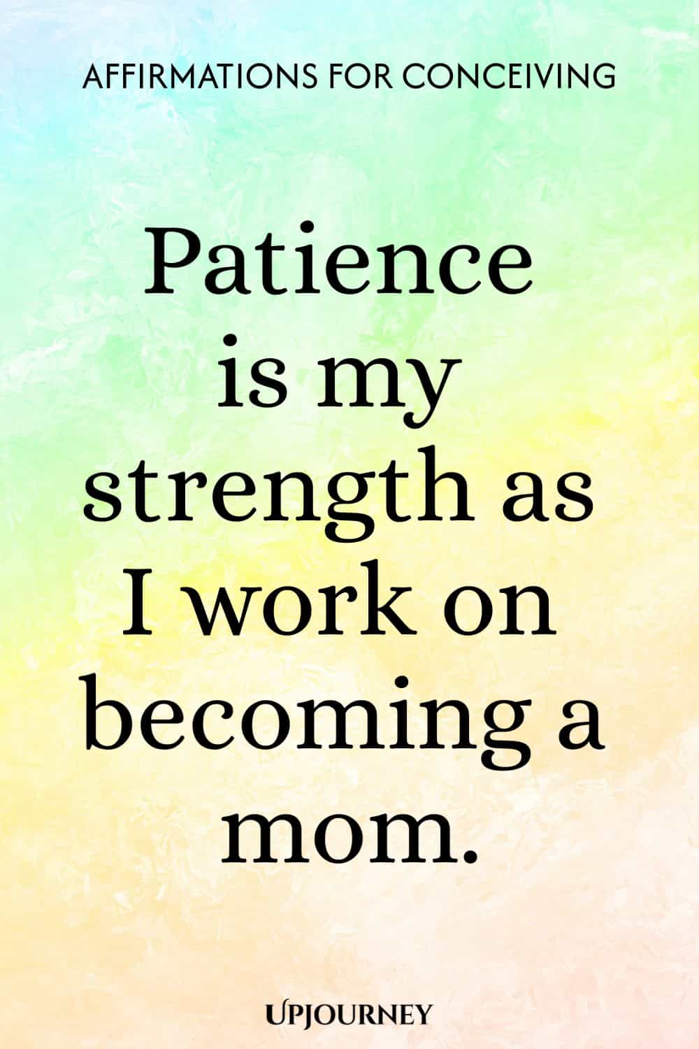 Patience is my strength as I work on becoming a mom.