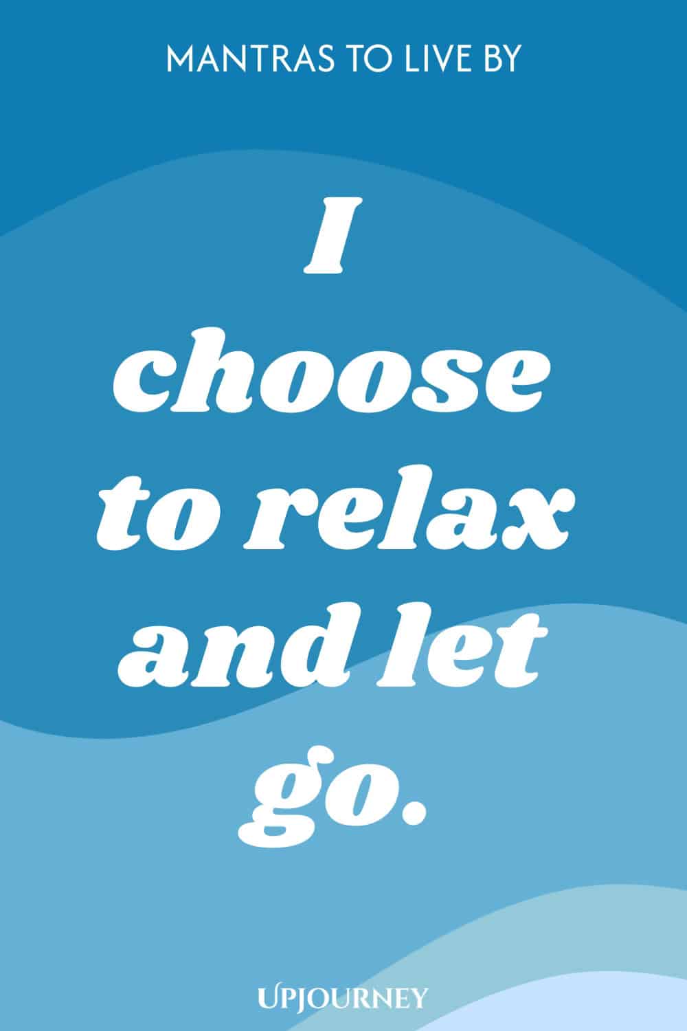 I choose to relax and let go.