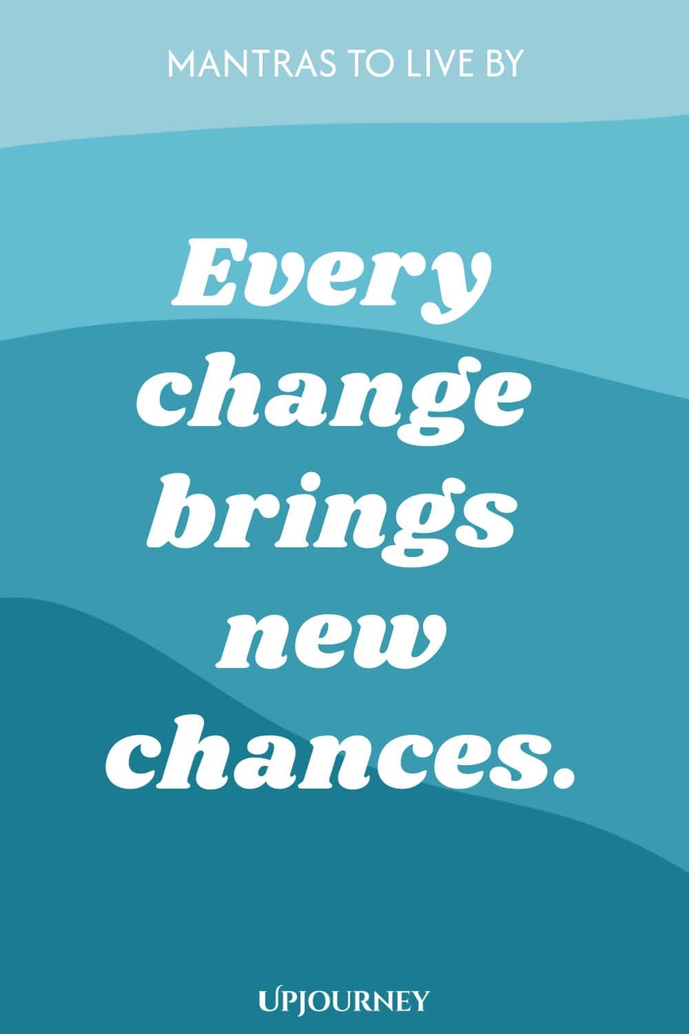 Every change brings new chances.