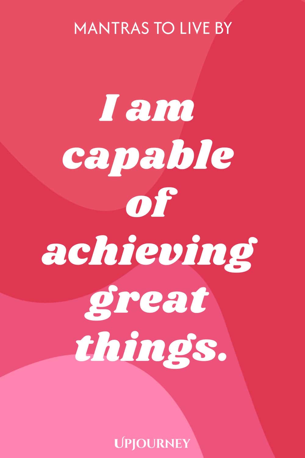 I am capable of achieving great things.