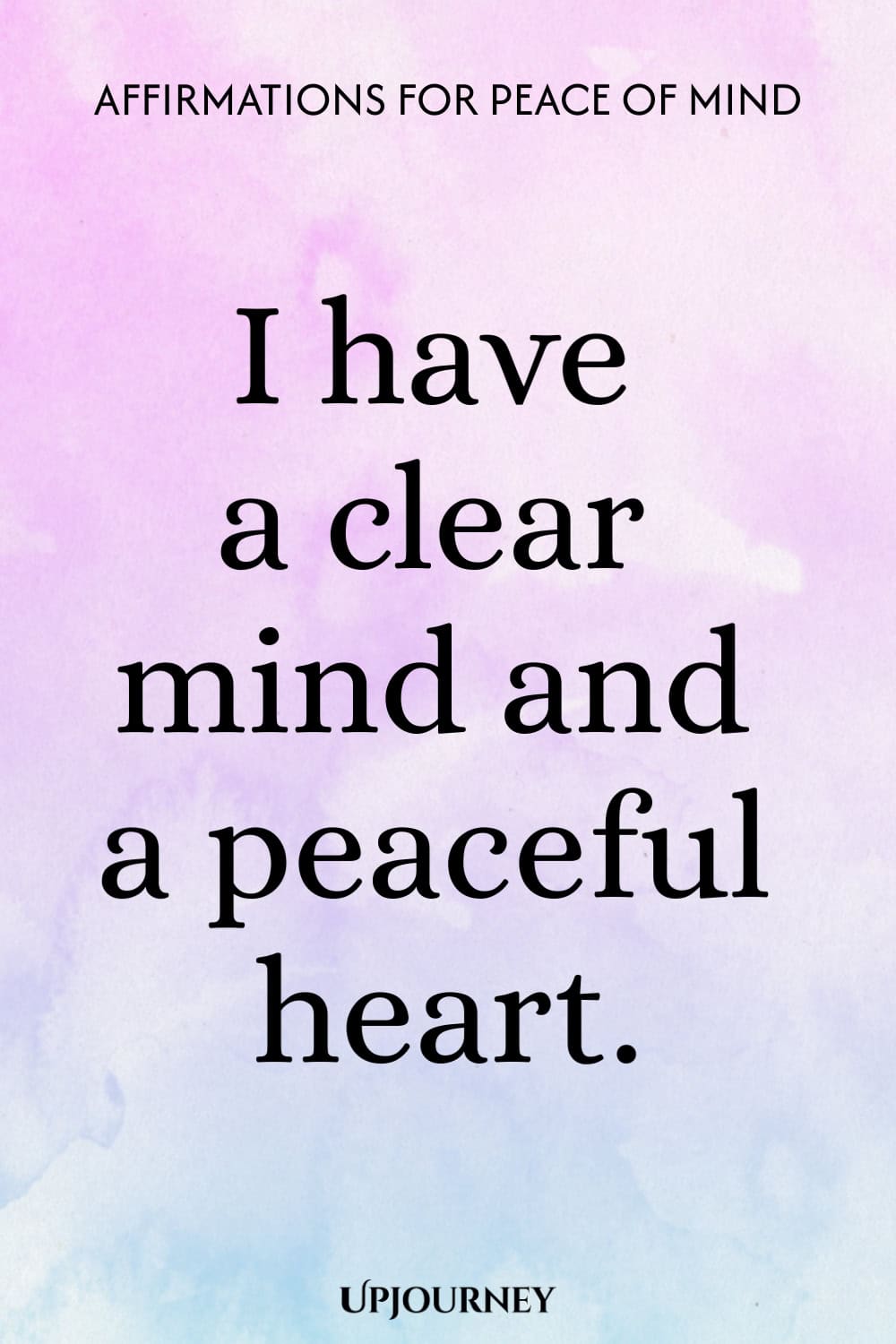 I have a clear mind and a peaceful heart.