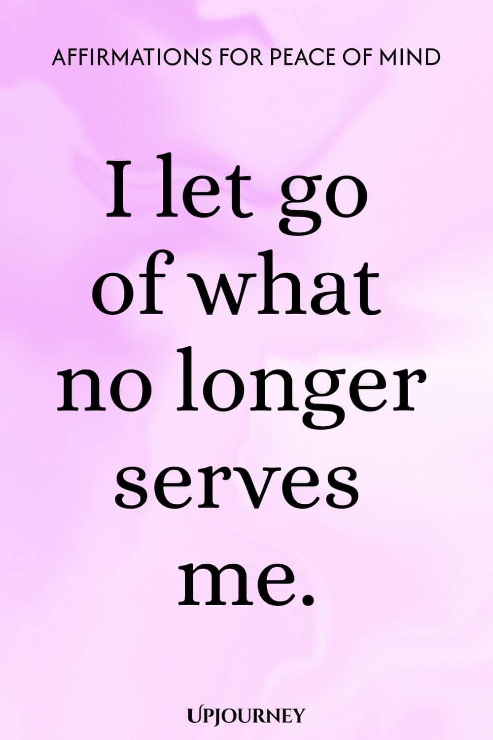 I let go of what no longer serves me.