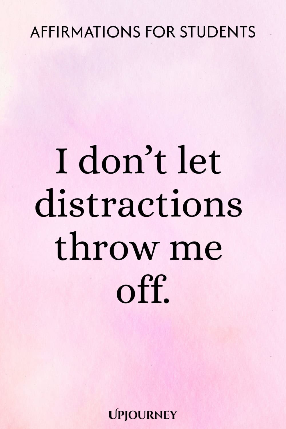 I don’t let distractions throw me off.