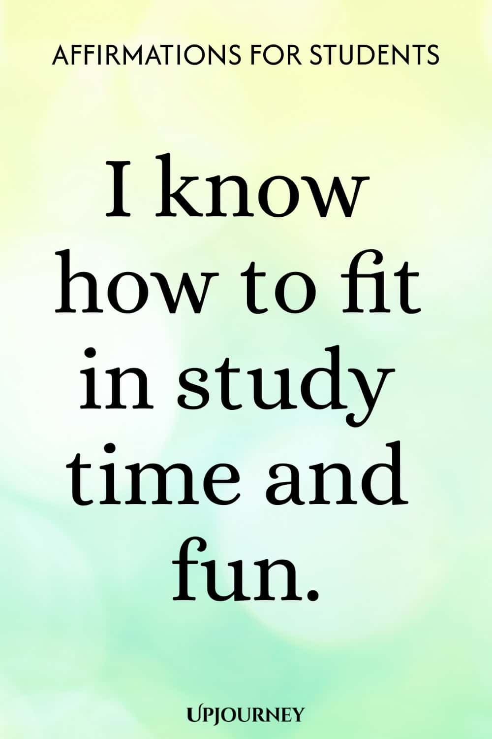 I know how to fit in study time and fun.