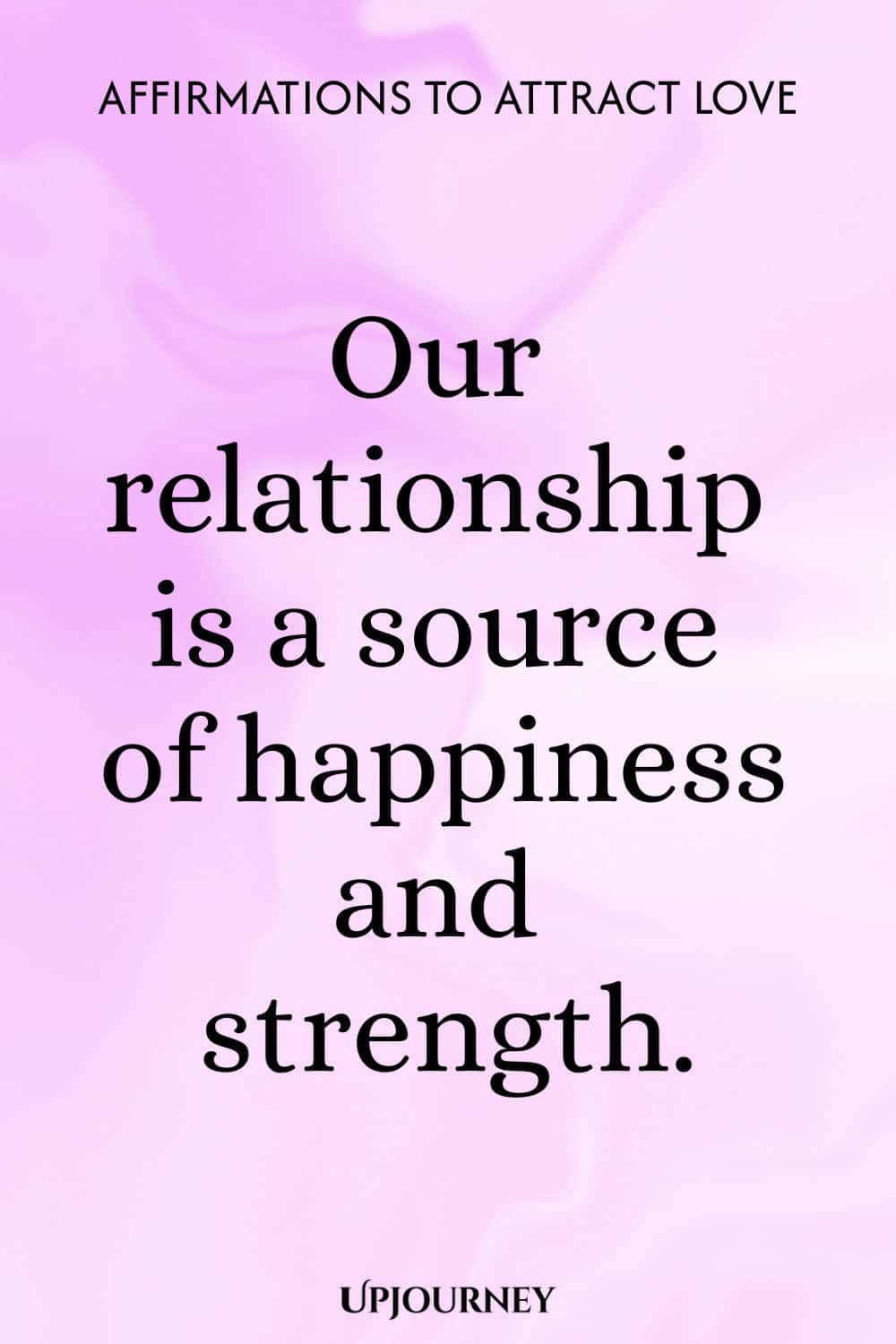 Our relationship is a source of happiness and strength.
