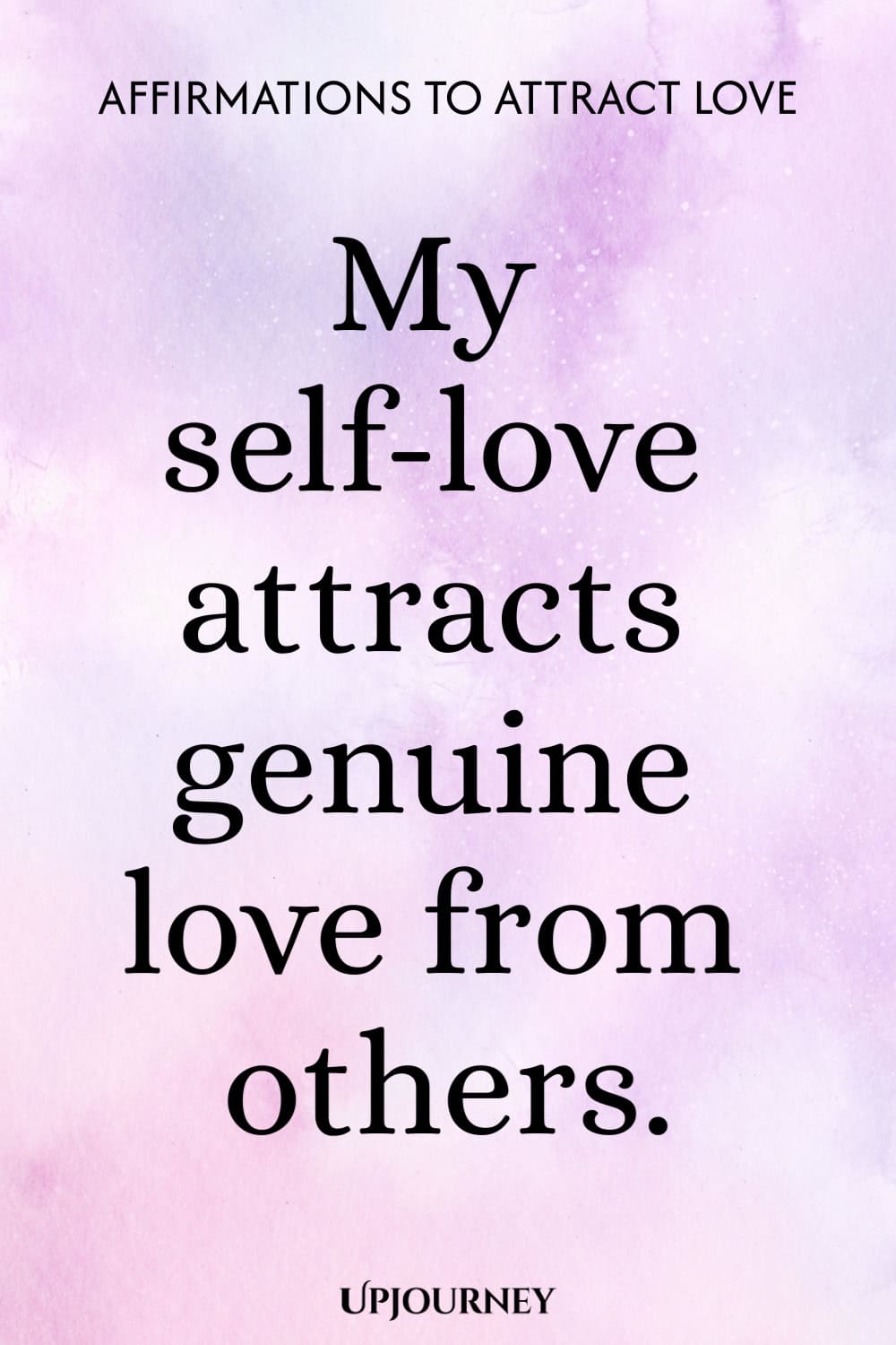 My self-love attracts genuine love from others.
