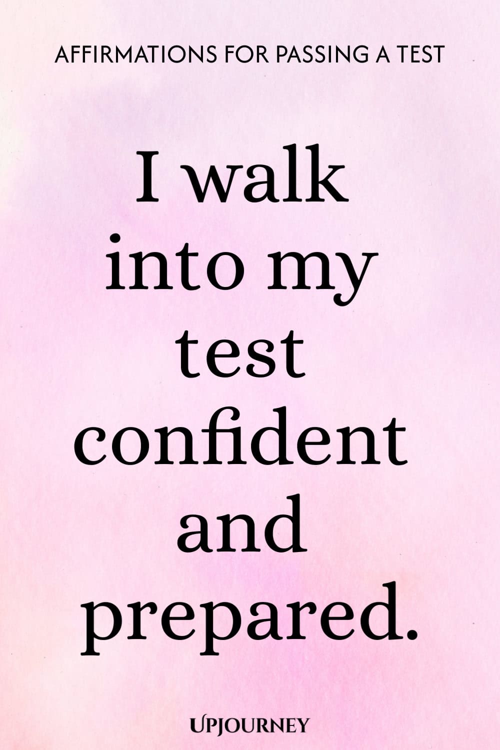 I walk into my test confident and prepared.