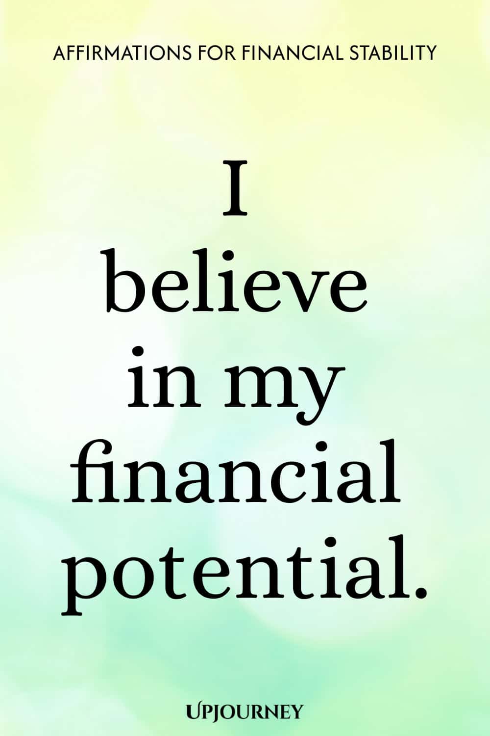 I believe in my financial potential.