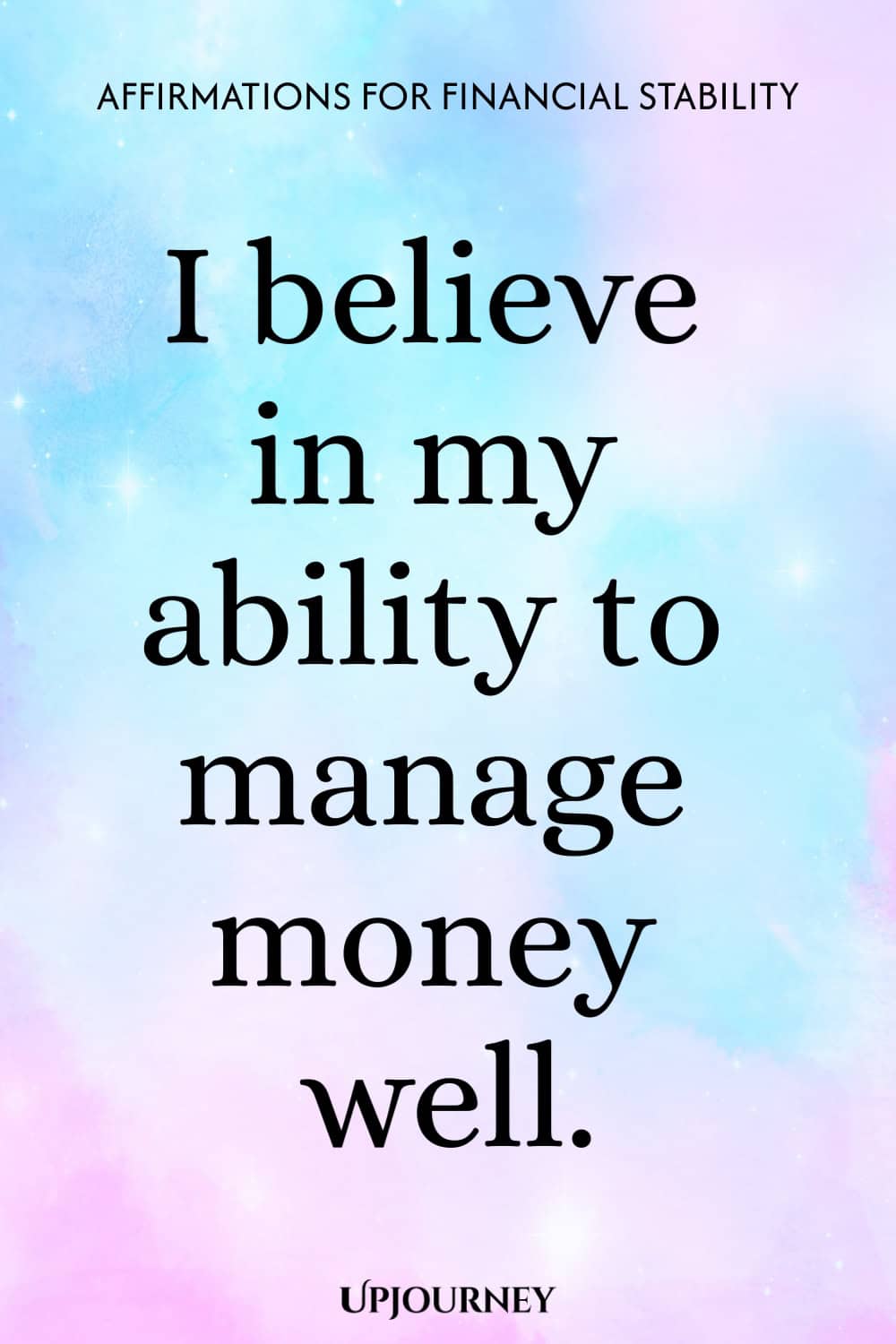 I believe in my ability to manage money well.