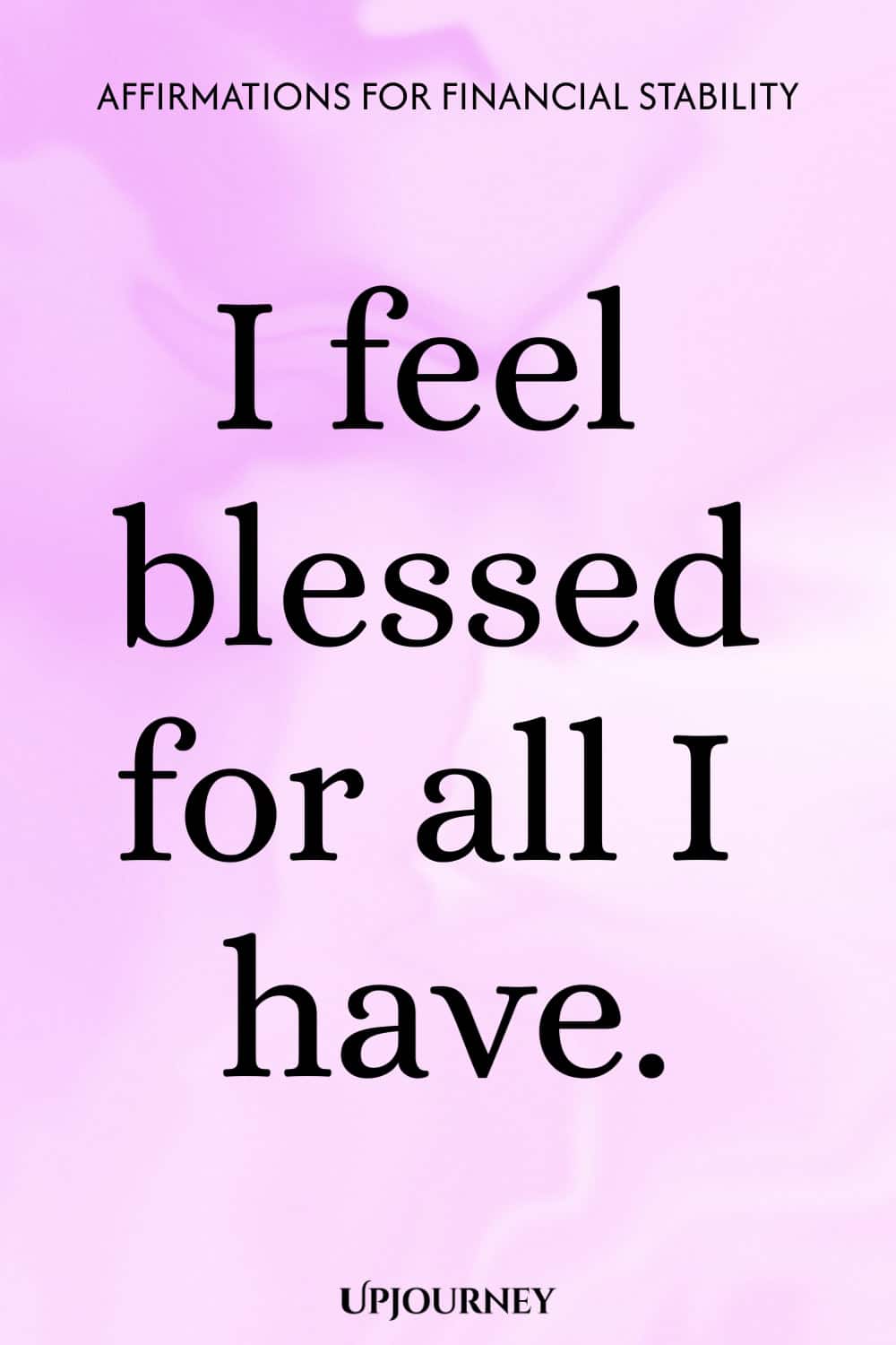 I feel blessed for all I have.