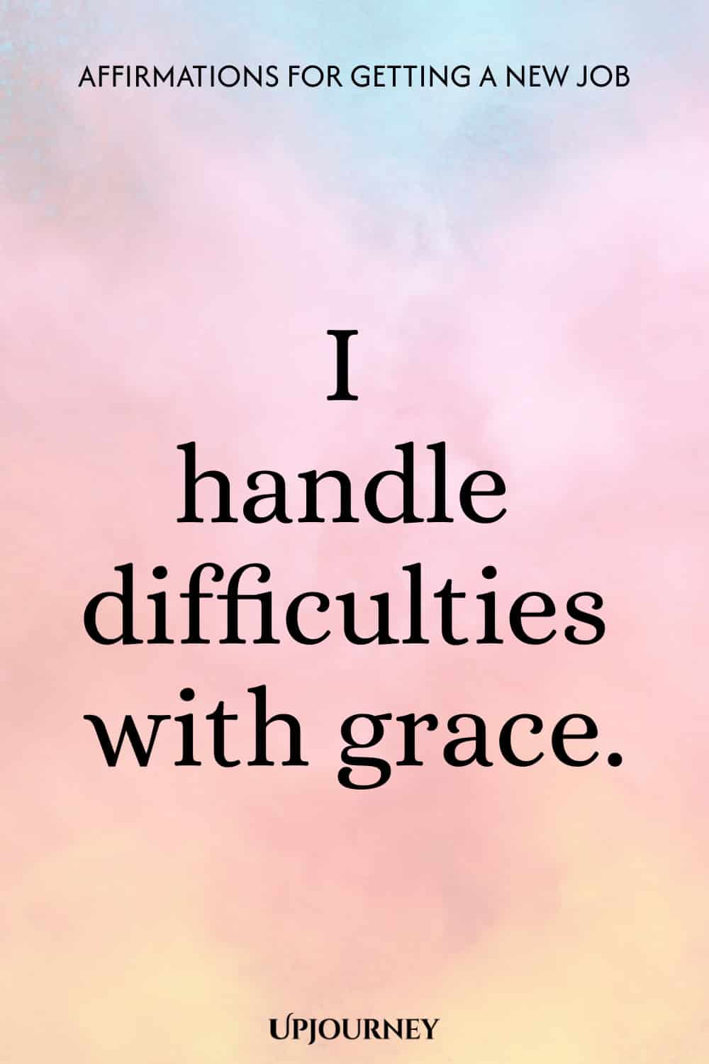 I handle difficulties with grace.