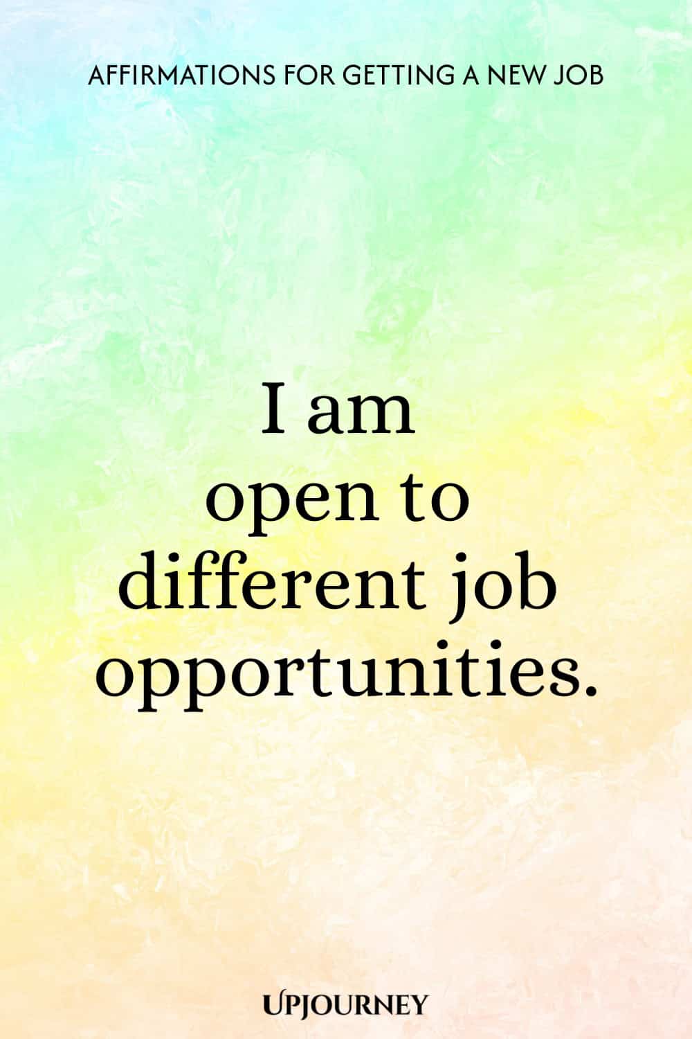 I am open to different job opportunities.