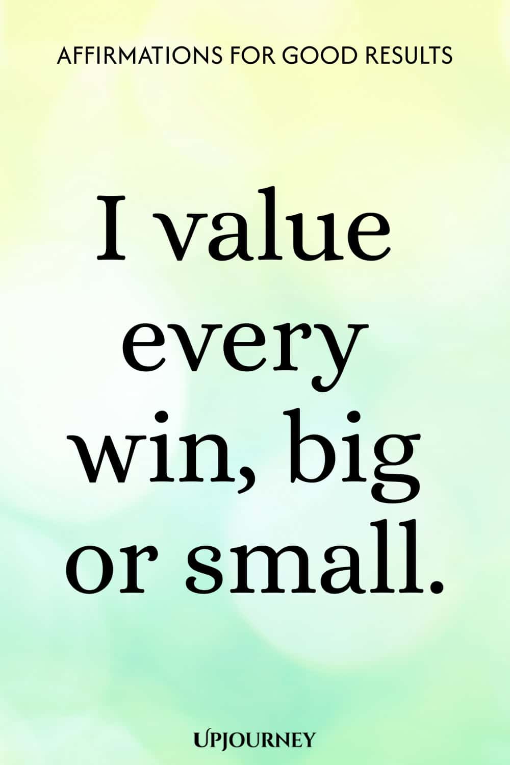 I value every win, big or small.