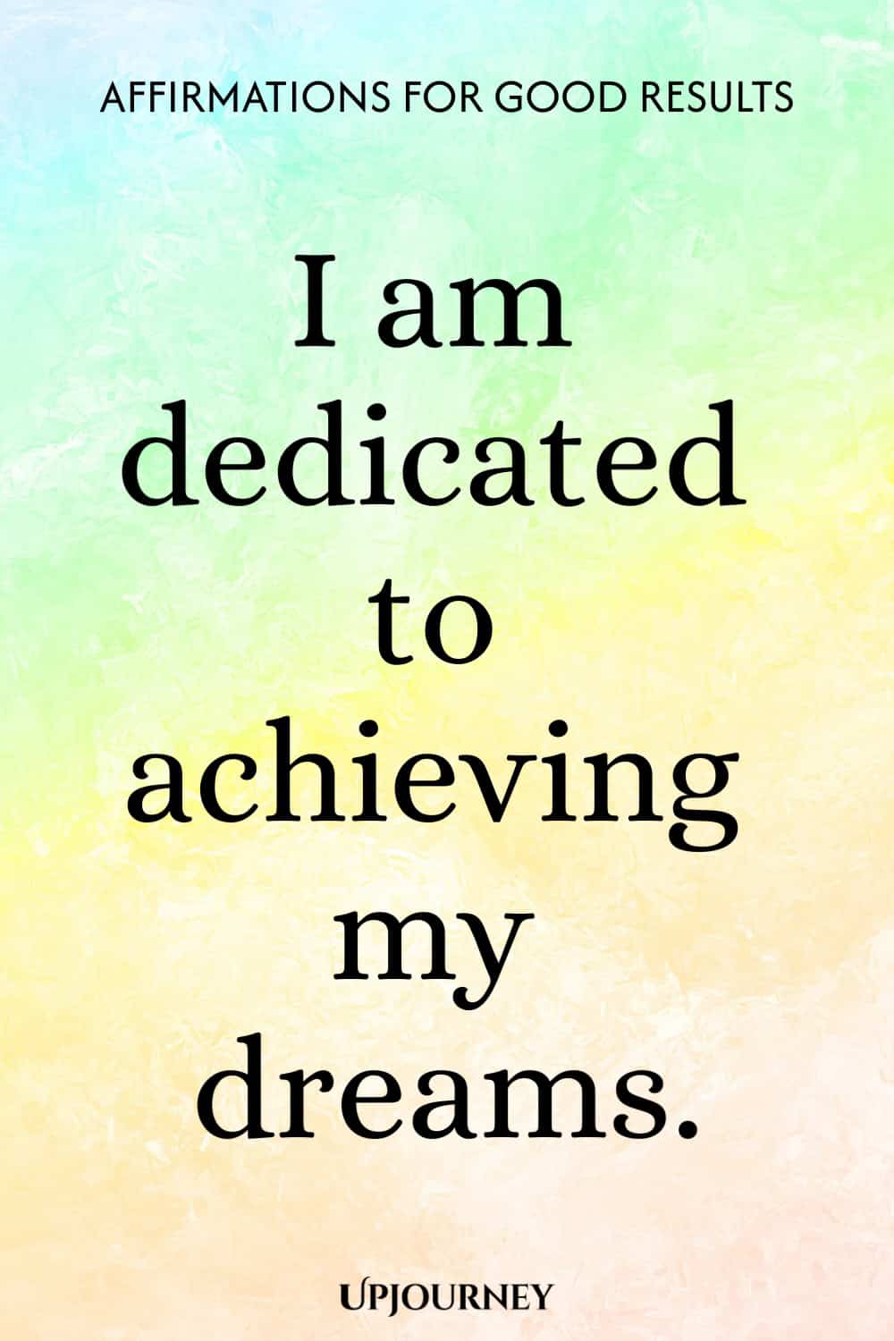 I am dedicated to achieving my dreams.