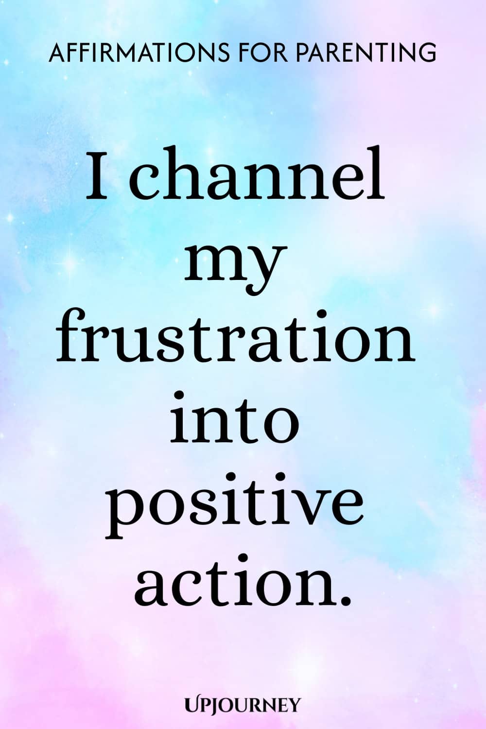 I channel my frustration into positive action.