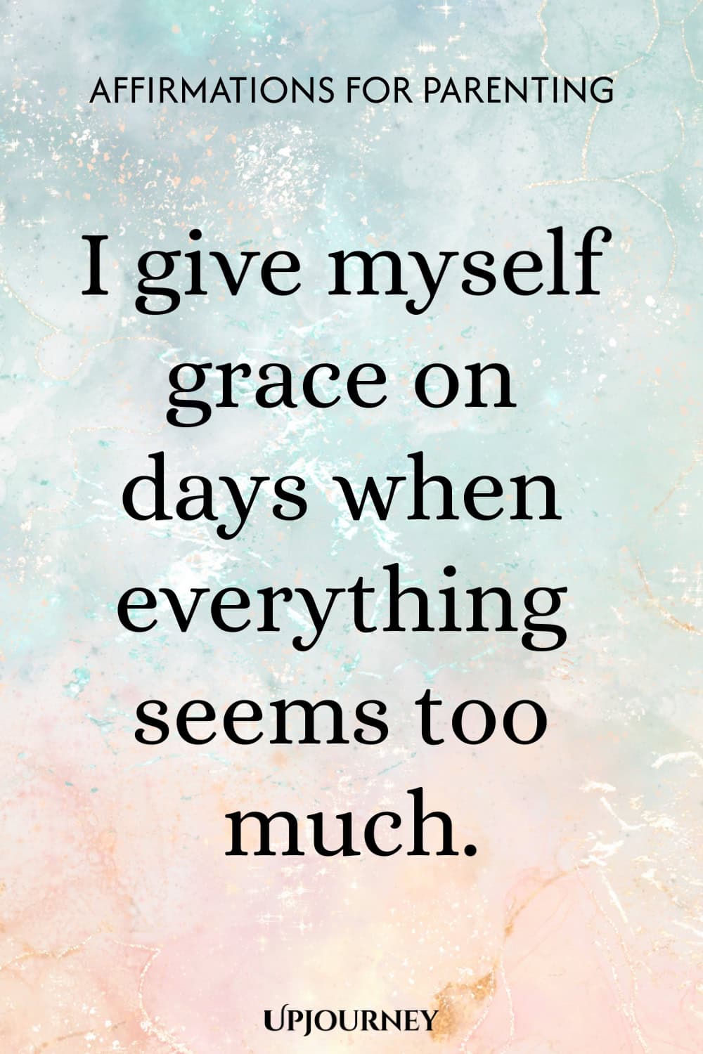 I give myself grace on days when everything seems too much.