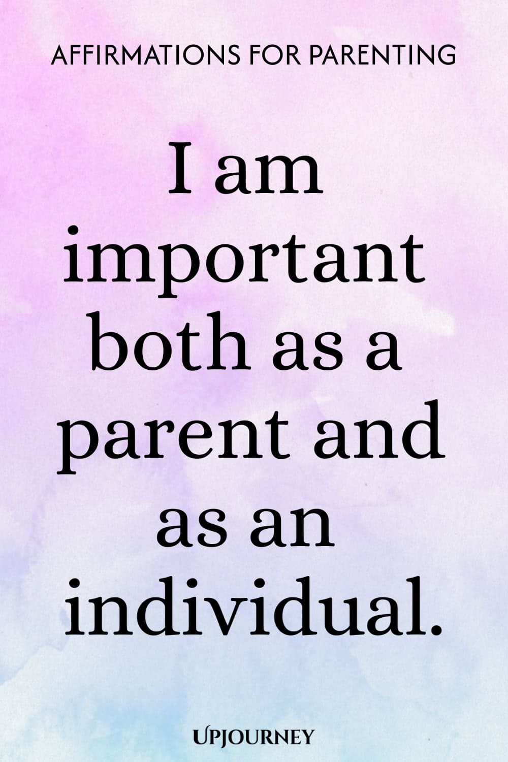 I am important both as a parent and as an individual.