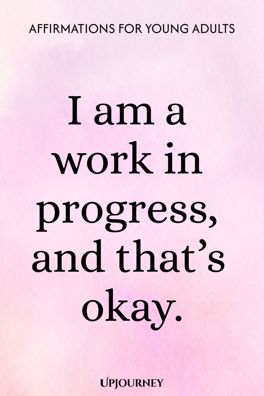 I am a work in progress, and that’s okay.