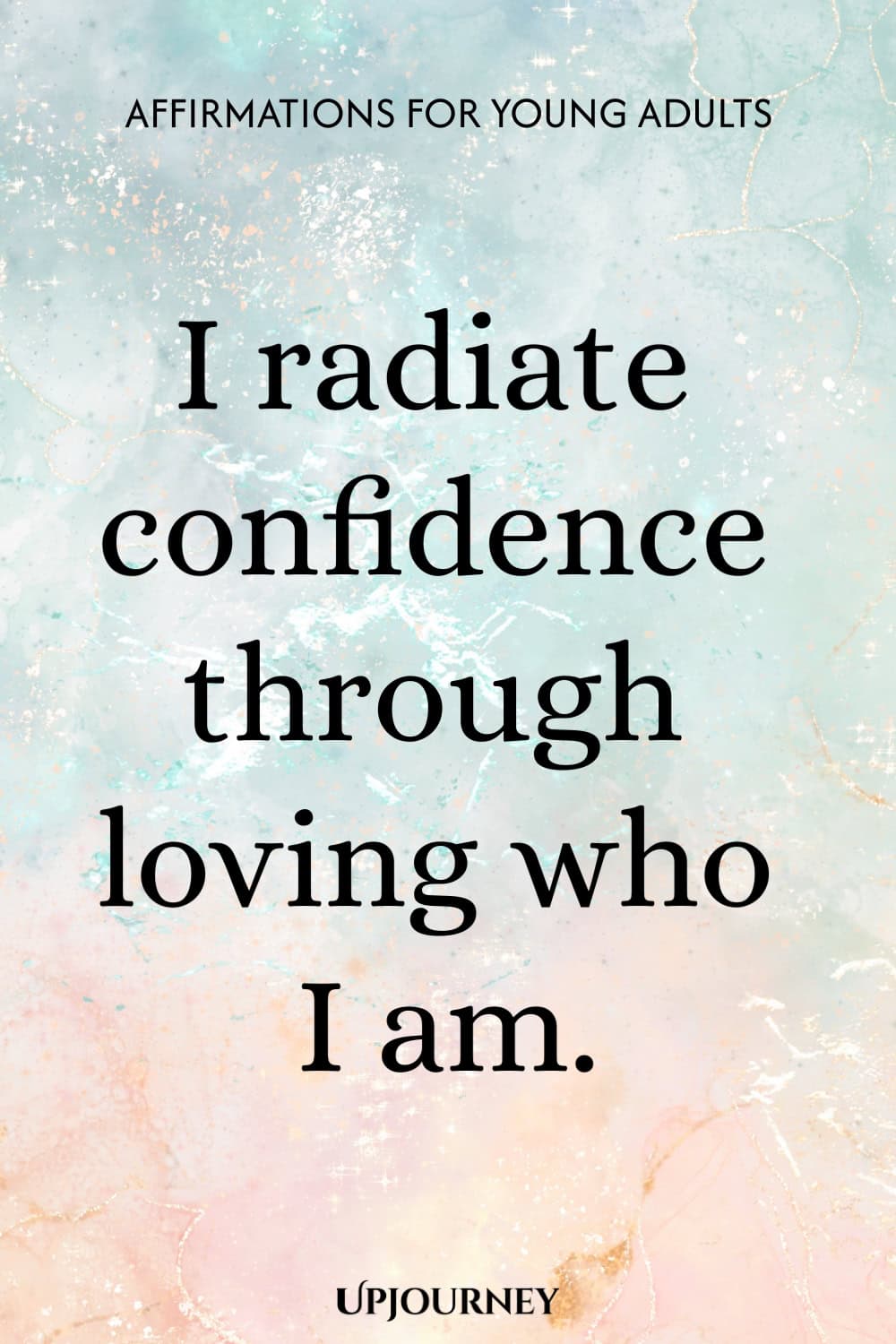 I radiate confidence through loving who I am.
