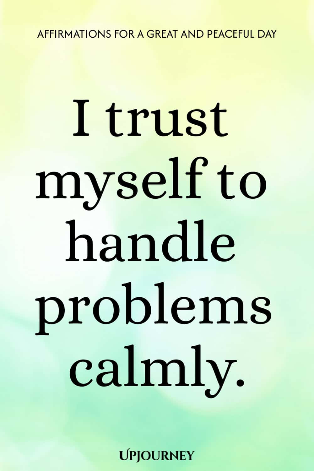 I trust myself to handle problems calmly.