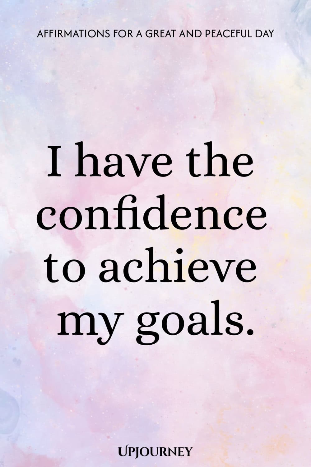 I have the confidence to achieve my goals.
