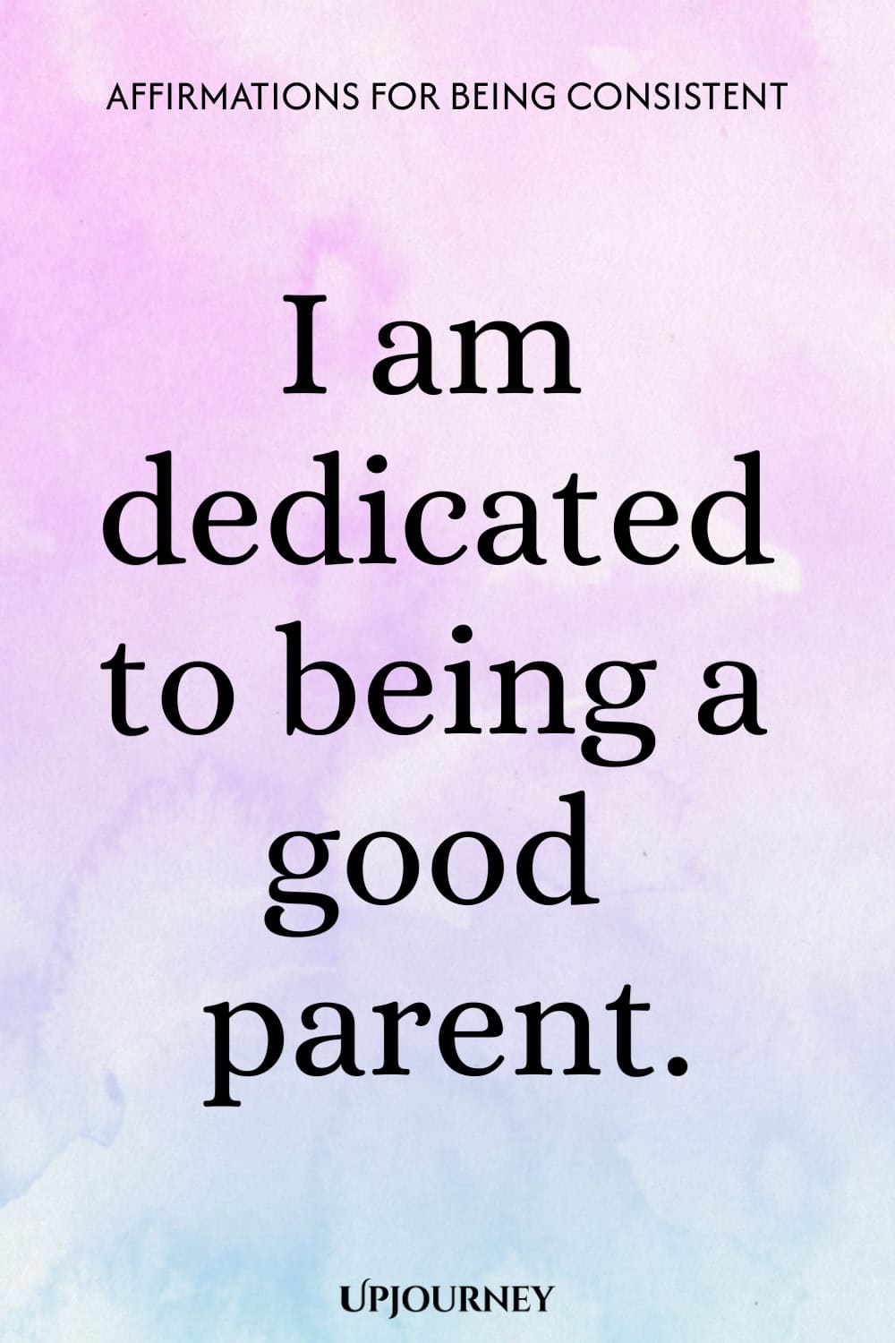 I am dedicated to being a good parent.
